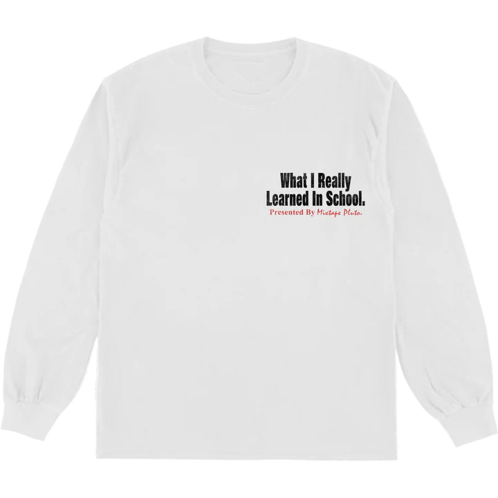 WHAT I LEARNED IN SCHOOL LONGSLEEVE